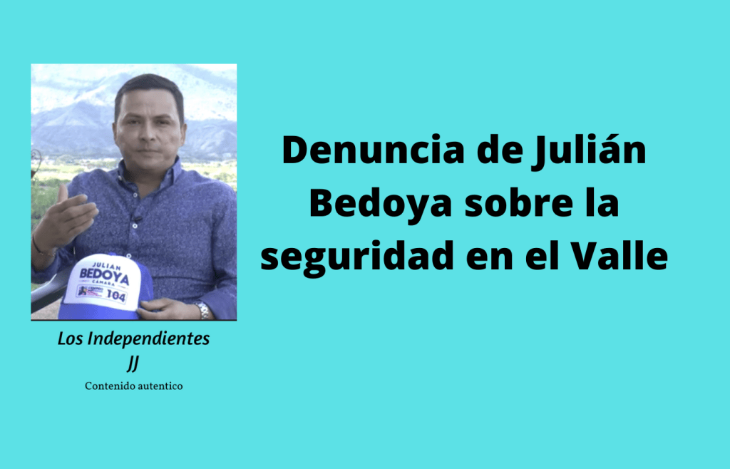 Denuncia de Julián Bedoya sobre la seguridad en el&nbsp;Valle
