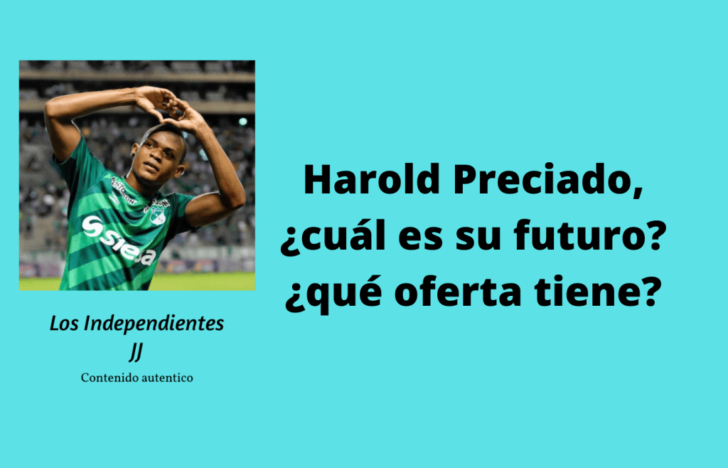 Harold Preciado, ¿cuál es su futuro? ¿qué oferta&nbsp;tiene?