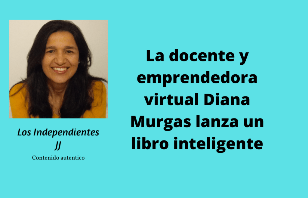 La docente y emprendedora virtual Diana Murgas lanza un libro&nbsp;inteligente