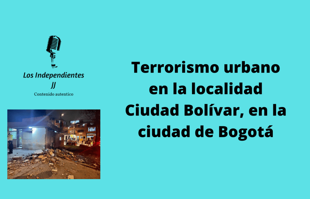 Terrorismo urbano en la localidad Ciudad Bolívar, en la ciudad de&nbsp;Bogotá