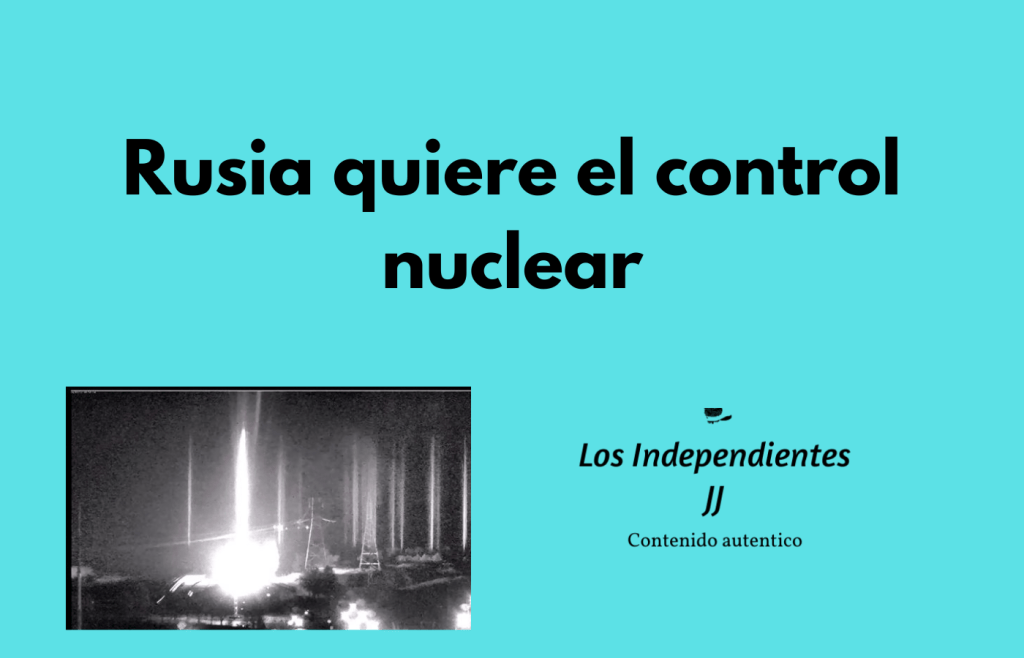 Rusia quiere el control nuclear
