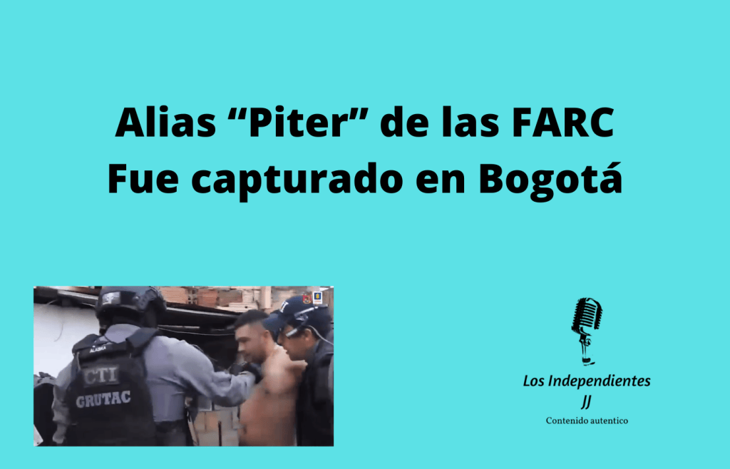 Alias “Piter” de las FARC Fue capturado en&nbsp;Bogotá