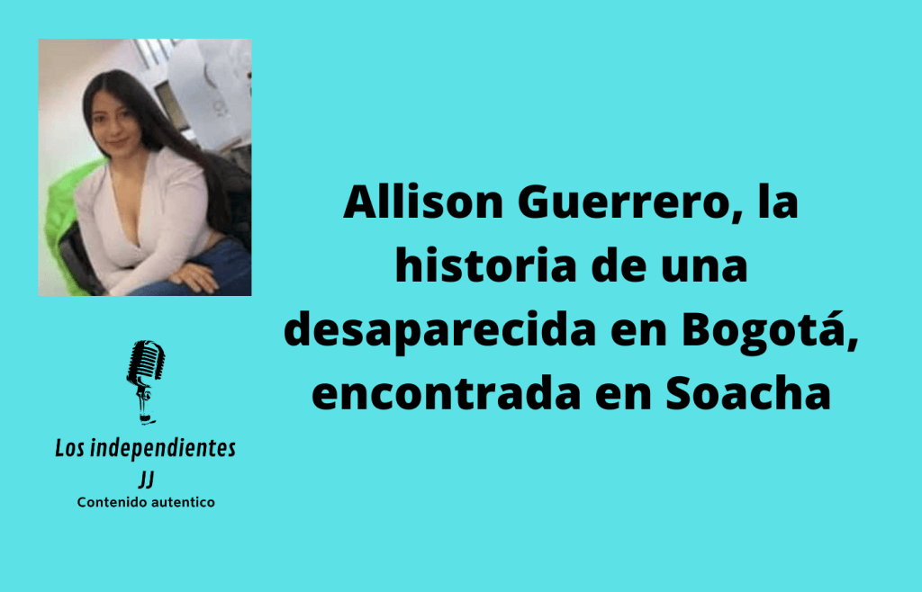 Allison Guerrero, la historia de una desaparecida en Bogotá, encontrada en&nbsp;Soacha