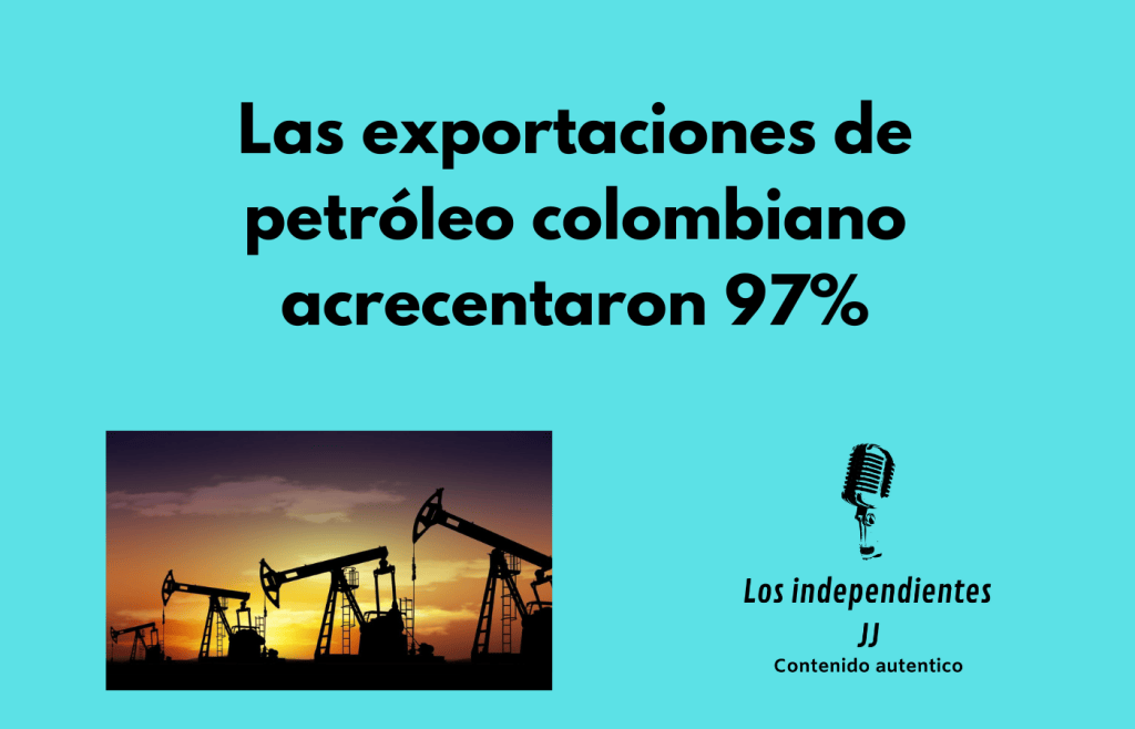 Las exportaciones de petróleo colombiano acrecentaron 97%
