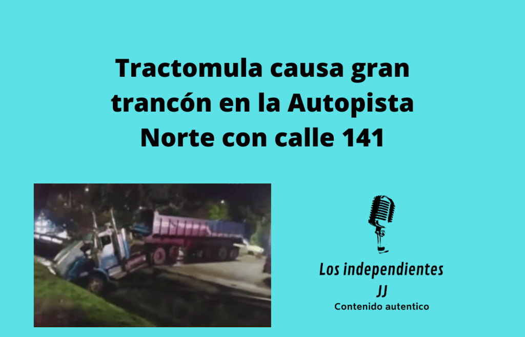 Tractomula causa gran trancón en la Autopista Norte con calle 141