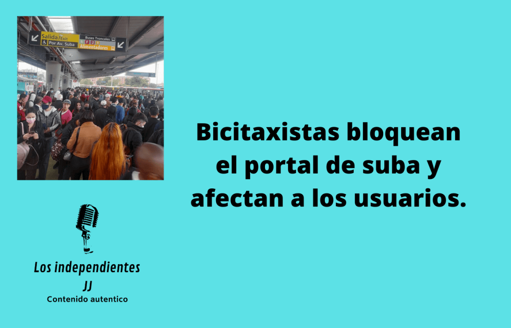 Bicitaxistas bloquean el portal de suba y afectan a los usuarios.