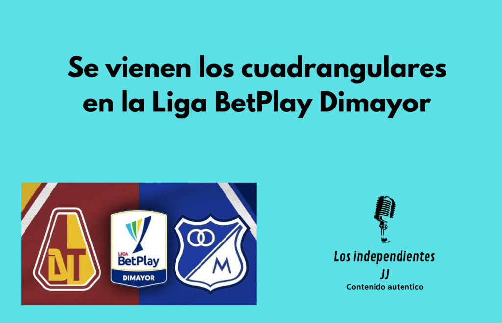 Se vienen los cuadrangulares en la Liga BetPlay&nbsp;Dimayor