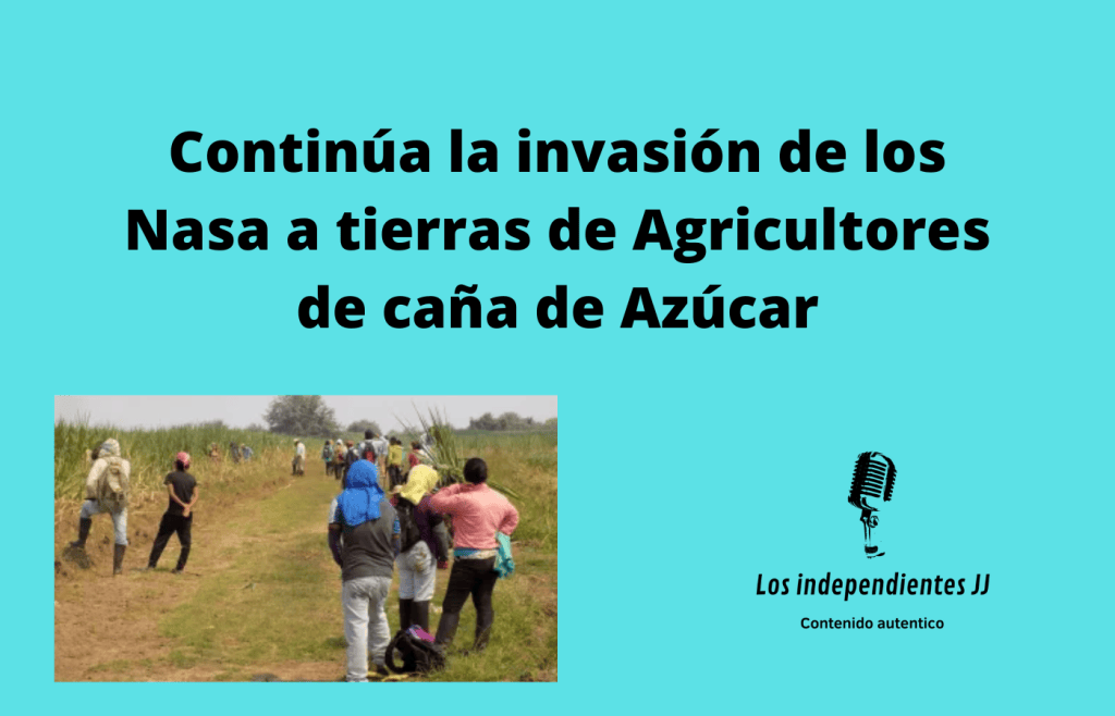 Continúa la invasión de los Nasa a tierras de Agricultores de caña de Azúcar