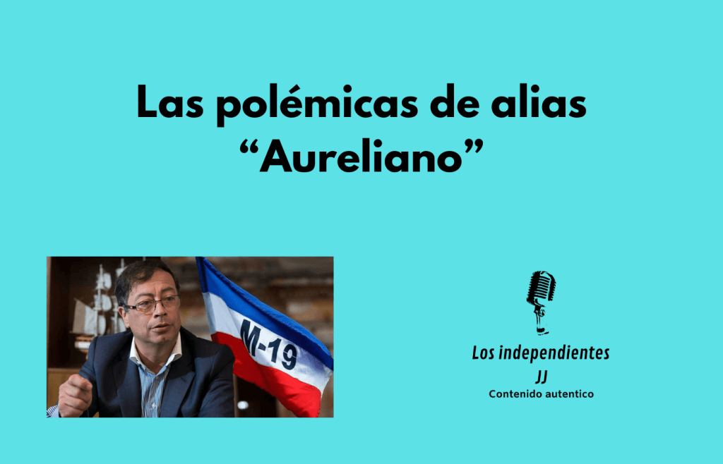 Las polémicas de alias&nbsp;“Aureliano”