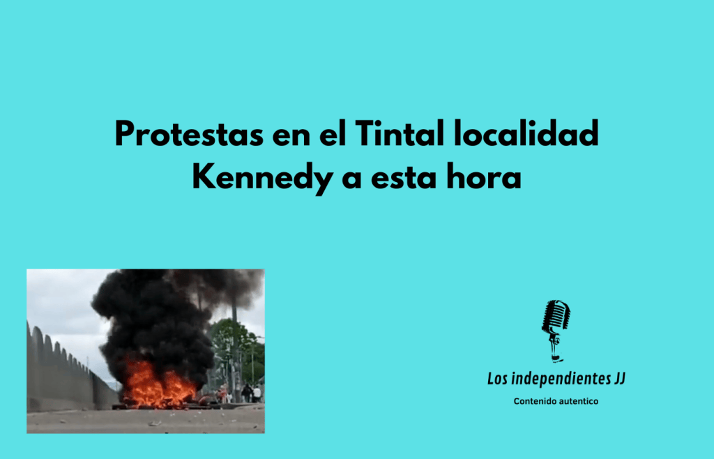 Protestas en el Tintal localidad Kennedy a esta hora