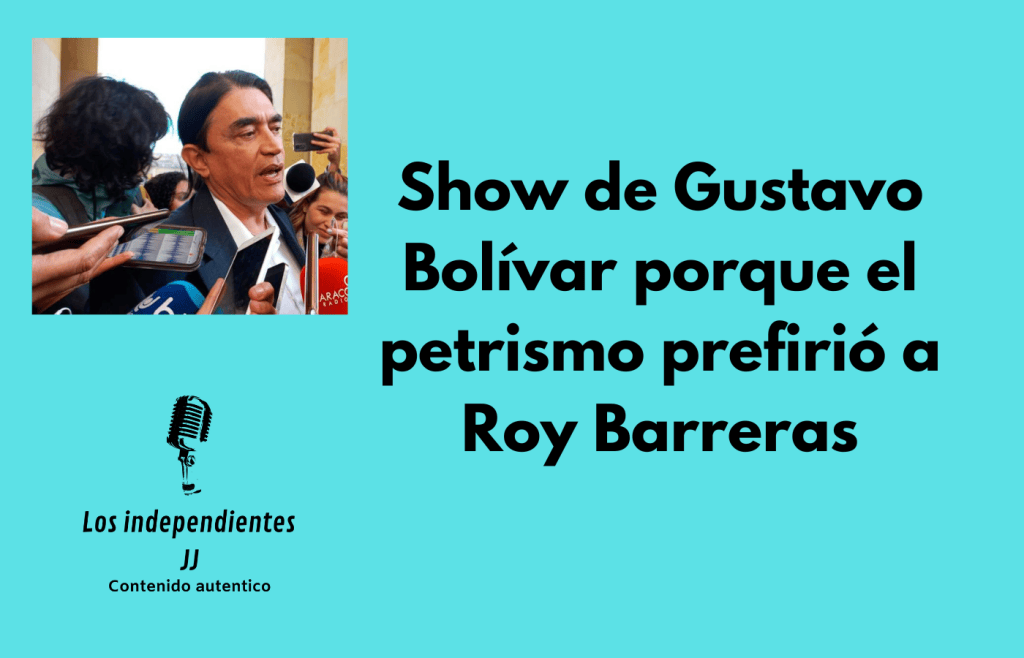 Show de Gustavo Bolívar porque el petrismo prefirió a Roy&nbsp;Barreras