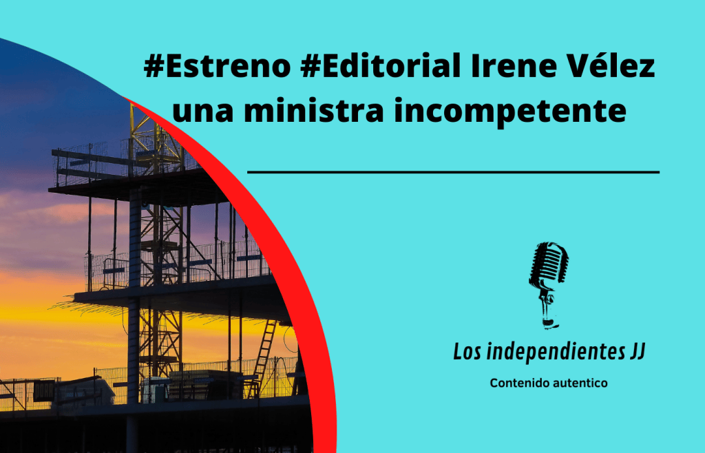#Estreno #Editorial Irene Vélez una ministra incompetente