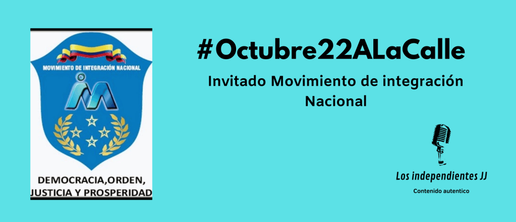 Octubre22ALaCalle Invitado Movimiento de Integración&nbsp;Nacional