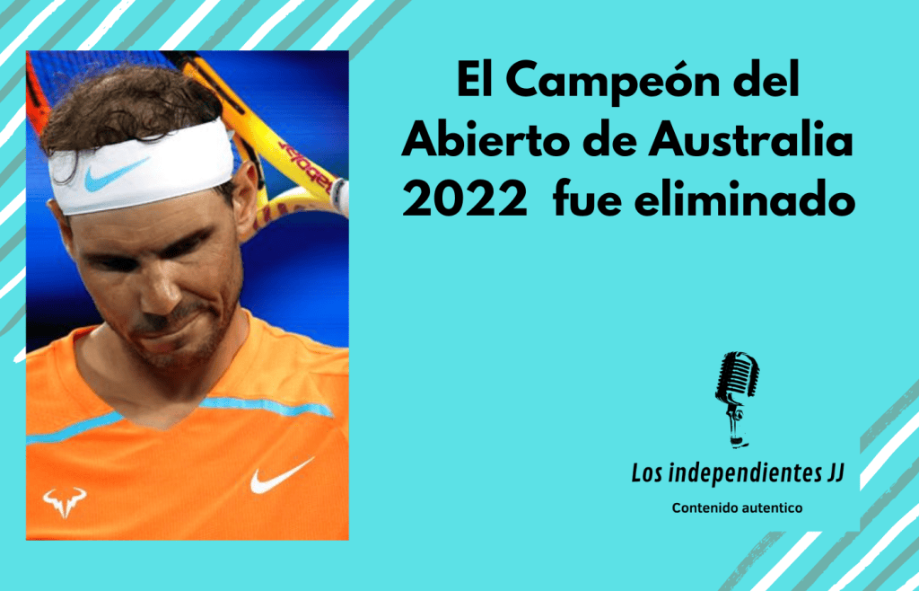 El Campeón del Abierto de Australia 2022 fue eliminado