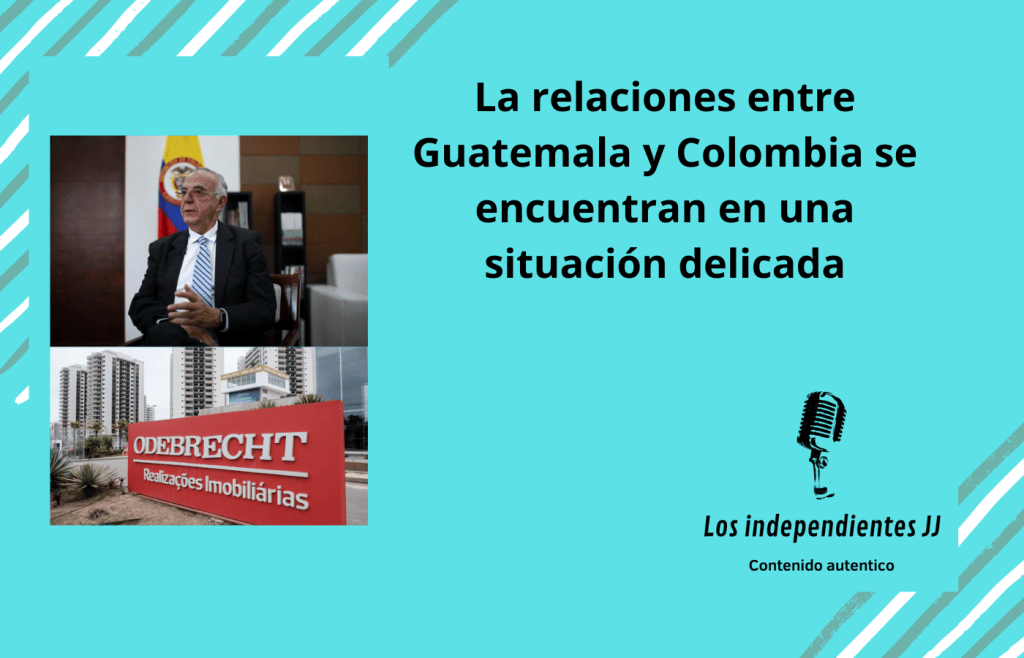 La relaciones entre Guatemala y Colombia se encuentran en una situación&nbsp;delicada