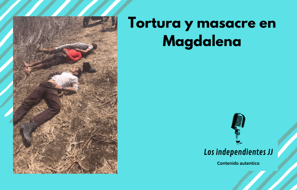 Tortura y masacre en Magdalena