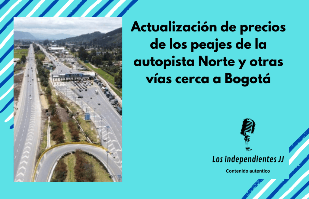 Actualización de precios de los peajes de la autopista Norte y otras vías cerca a Bogotá