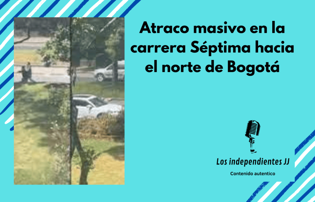 Atraco masivo en la carrera Séptima hacia el norte de Bogotá