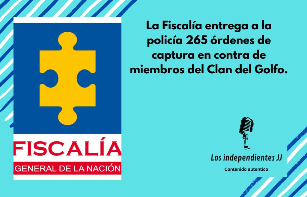 La Fiscalía entrega a la policía 265 órdenes de captura en contra de miembros del Clan del&nbsp;Golfo.