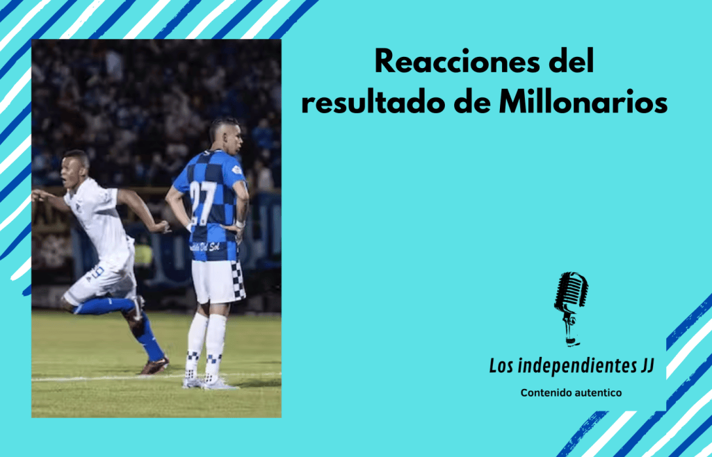 Reacciones del resultado de Millonarios