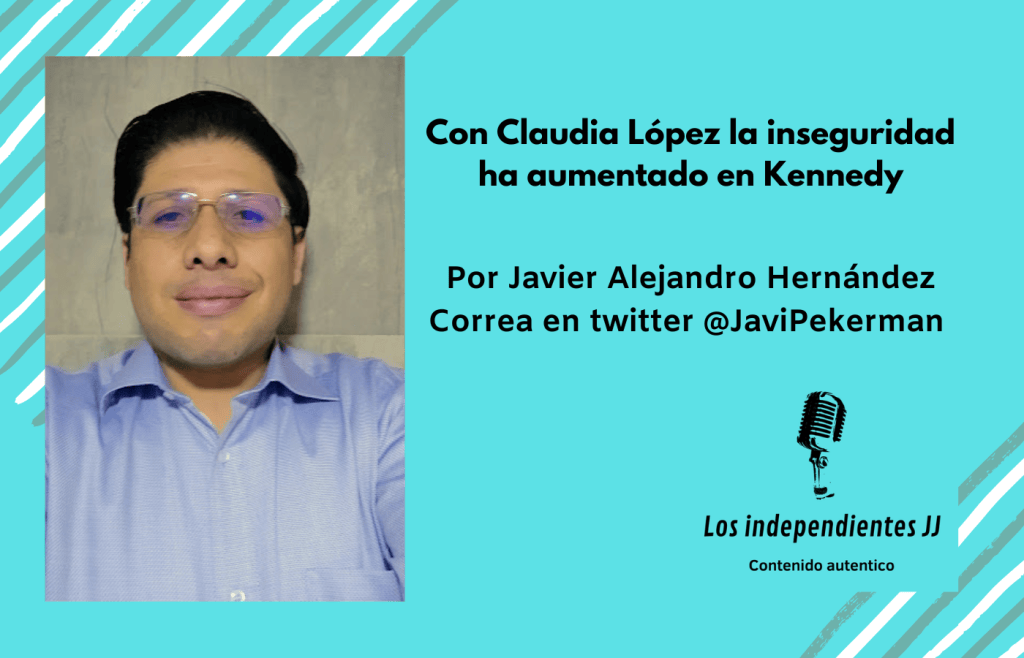 Con Claudia López la inseguridad ha aumentado en Kennedy