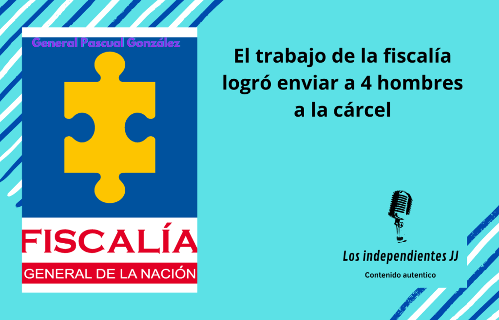 El trabajo de la fiscalía logró enviar a 4 hombres a la&nbsp;cárcel