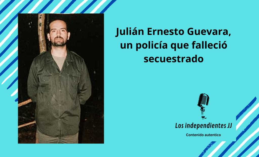 Julián Ernesto Guevara, un policía que falleció&nbsp;secuestrado