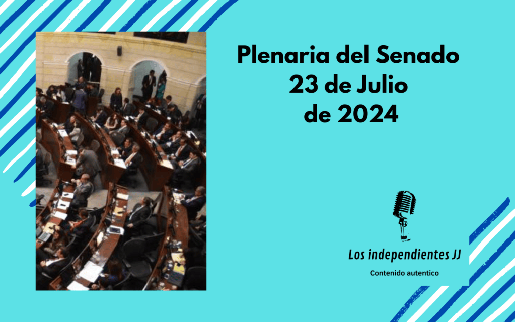 Plenaria del Senado 23 de Julio de&nbsp;2024