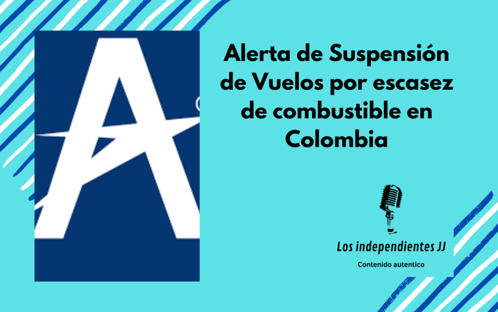 Alerta de Suspensión de Vuelos por escasez de combustible en Colombia