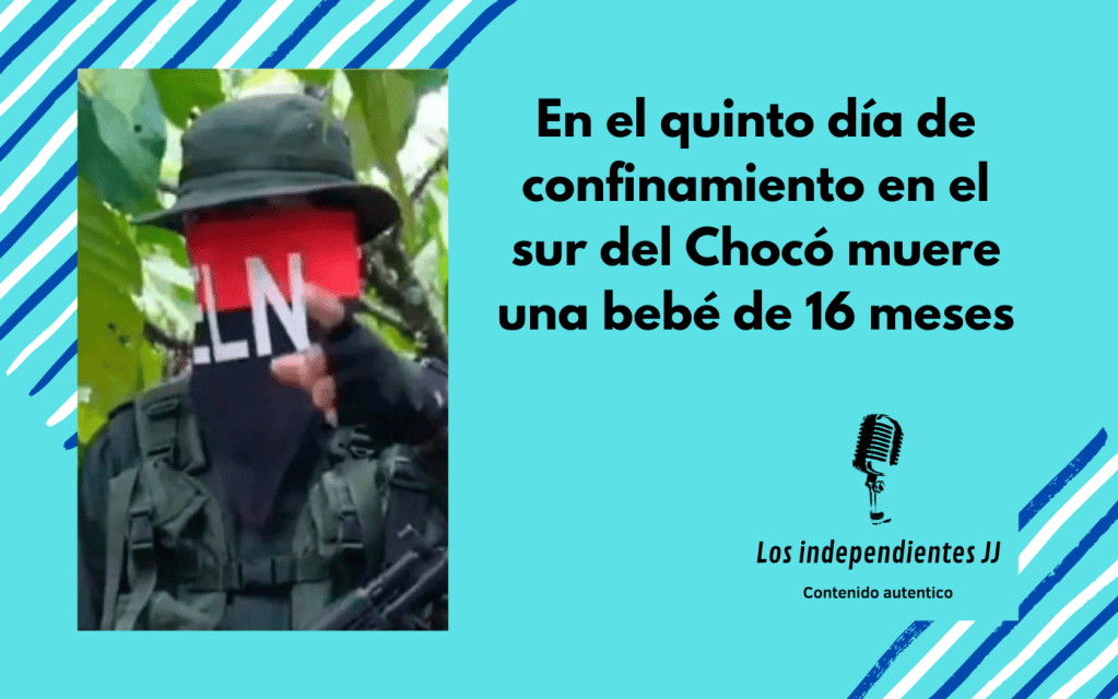 En el quinto día de confinamiento en el sur del Chocó muere una bebé de 16&nbsp;meses
