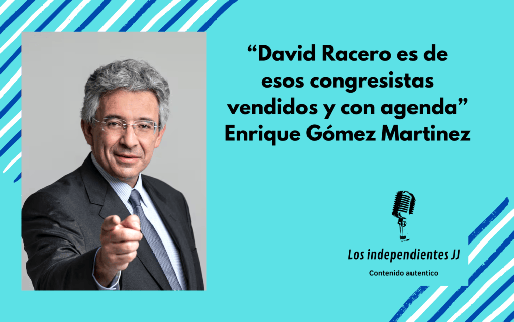 “David Racero es de esos congresistas vendidos y con agenda” Enrique Gómez&nbsp;Martínez