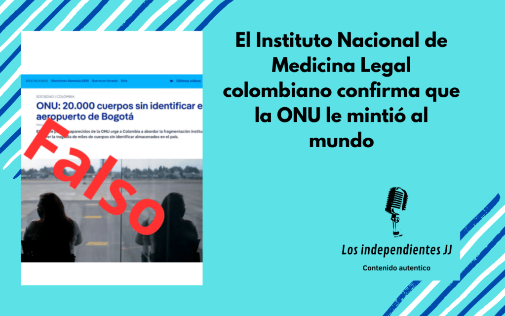 El Instituto Nacional de Medicina Legal colombiano confirma que la ONU le mintió al&nbsp;mundo