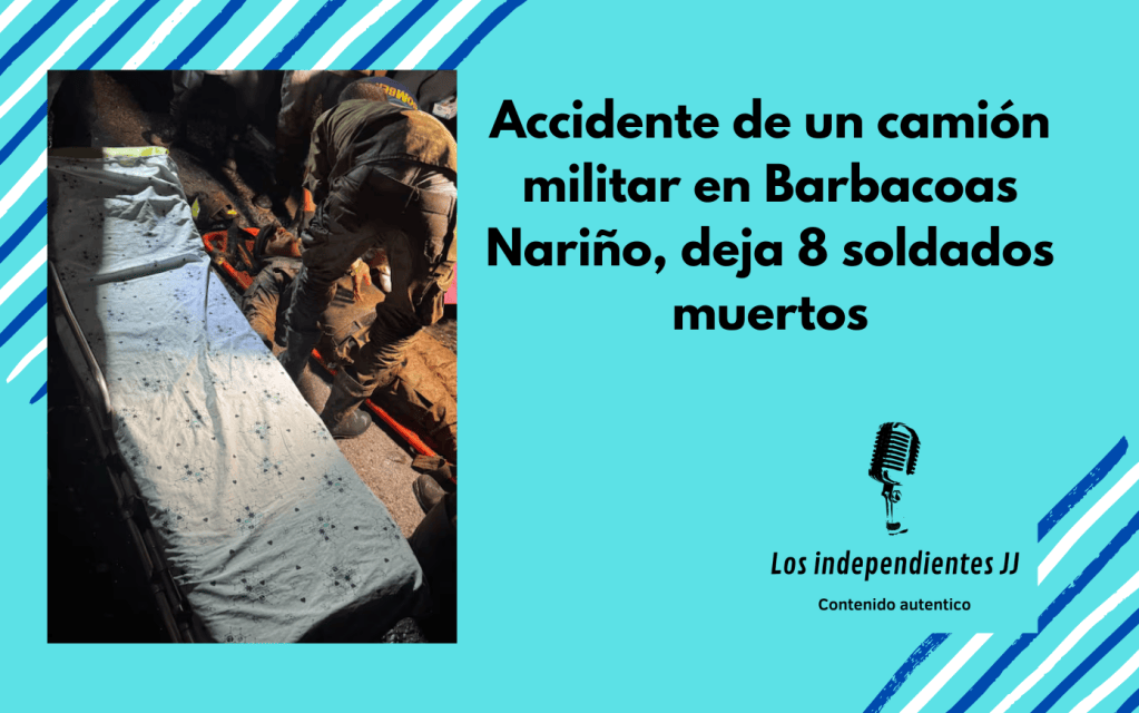 Accidente de un camión militar en Barbacoas Nariño, deja 8 soldados&nbsp;muertos