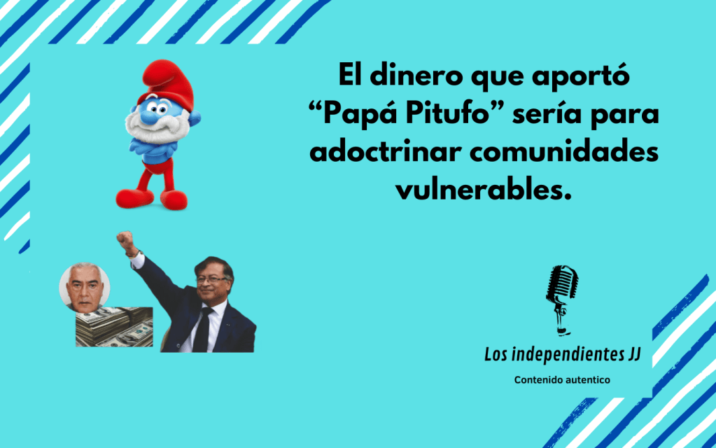 El dinero que aportó “Papá Pitufo” sería para adoctrinar comunidades vulnerables.