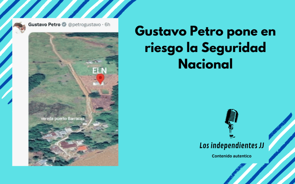 Gustavo Petro pone en riesgo la Seguridad&nbsp;Nacional