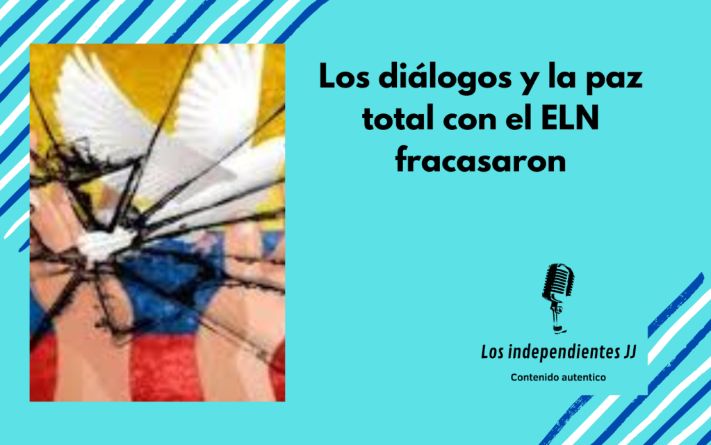 Los diálogos y la paz total con el ELN&nbsp;fracasaron