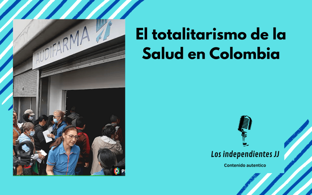 El totalitarismo de la Salud en Colombia