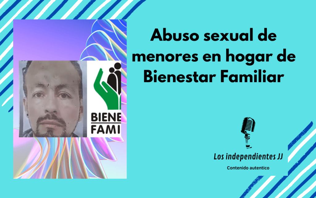Abuso sexual de menores en hogar de Bienestar&nbsp;Familiar