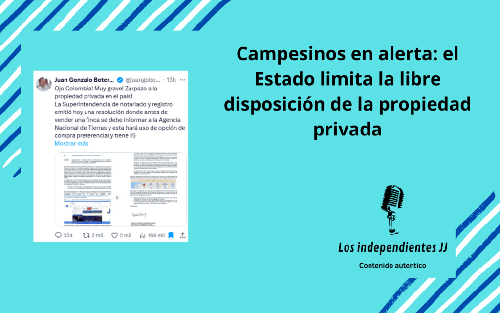Campesinos en alerta: el Estado limita la libre disposición de la propiedad privada