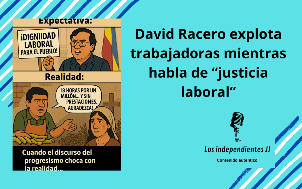 David Racero explota trabajadoras mientras habla de “justicia laboral”