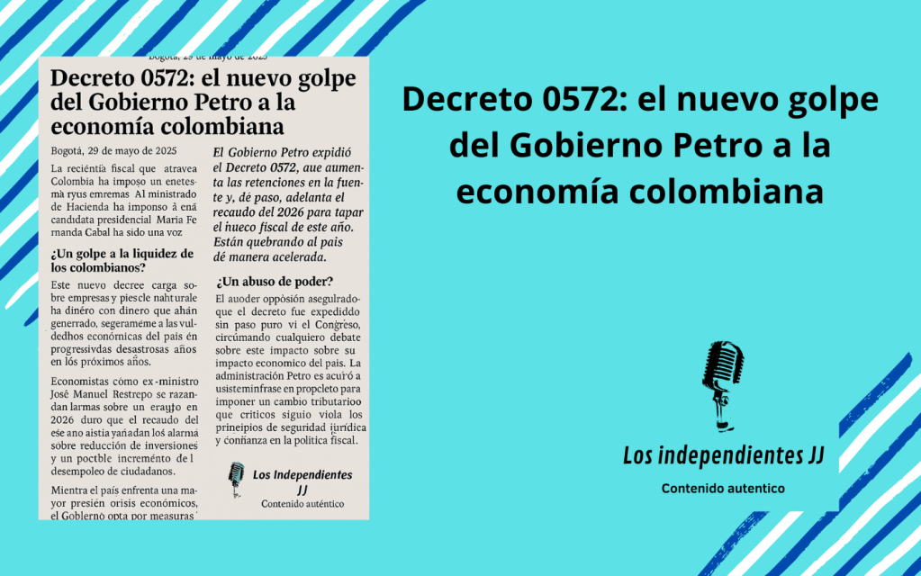 Decreto 0572: el nuevo golpe del Gobierno Petro a la economía&nbsp;colombiana