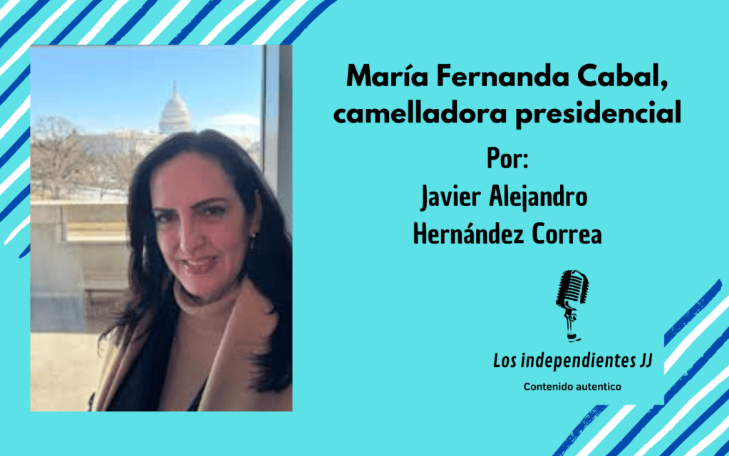 María Fernanda Cabal, camelladora&nbsp;presidencial
