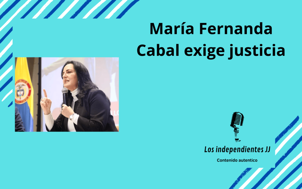 María Fernanda Cabal exige&nbsp;justicia