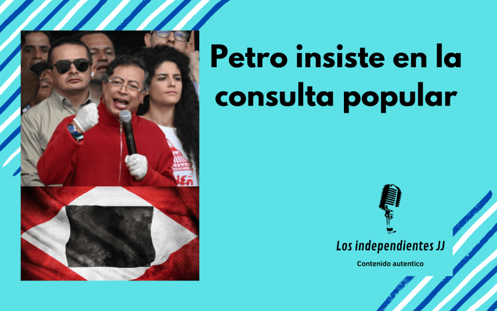 Petro insiste en la consulta popular