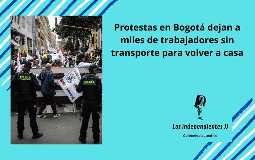 Protestas en Bogotá dejan a miles de trabajadores sin transporte para volver a casa