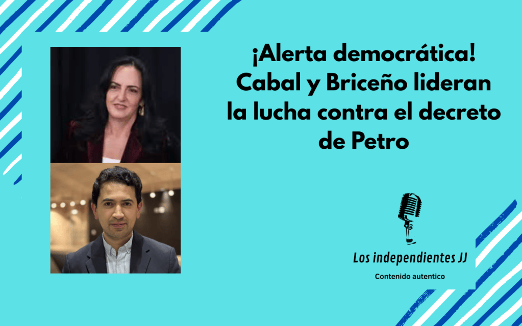 ¡Alerta democrática! Cabal y Briceño lideran la lucha contra el decreto de&nbsp;Petro