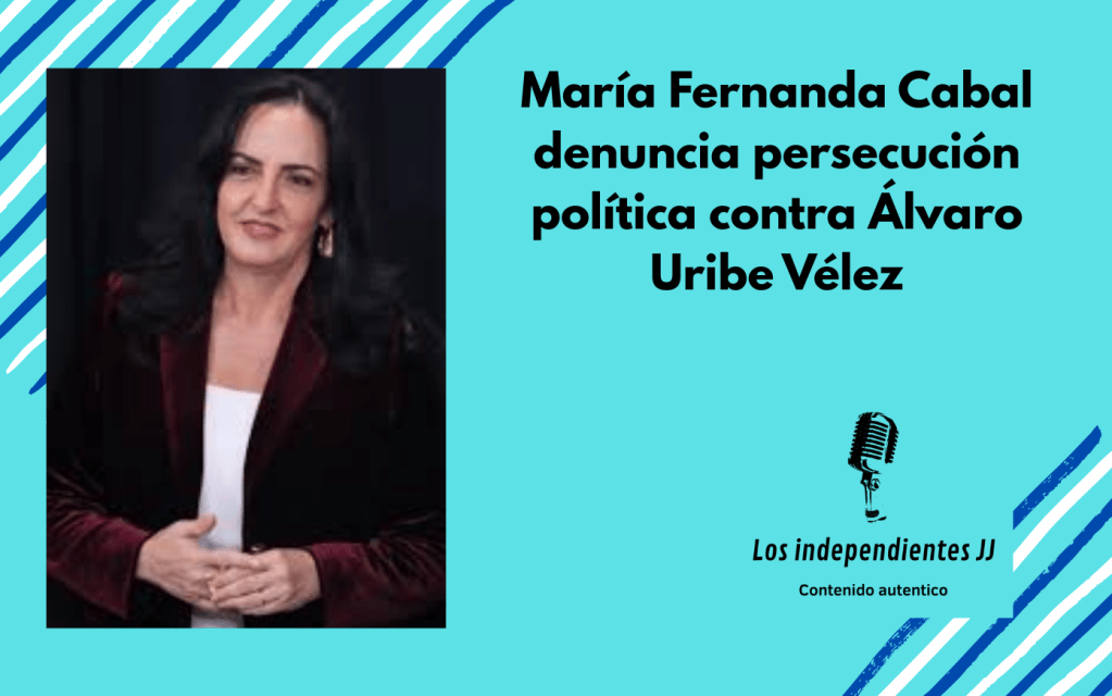 María Fernanda Cabal denuncia persecución política contra Álvaro Uribe&nbsp;Vélez