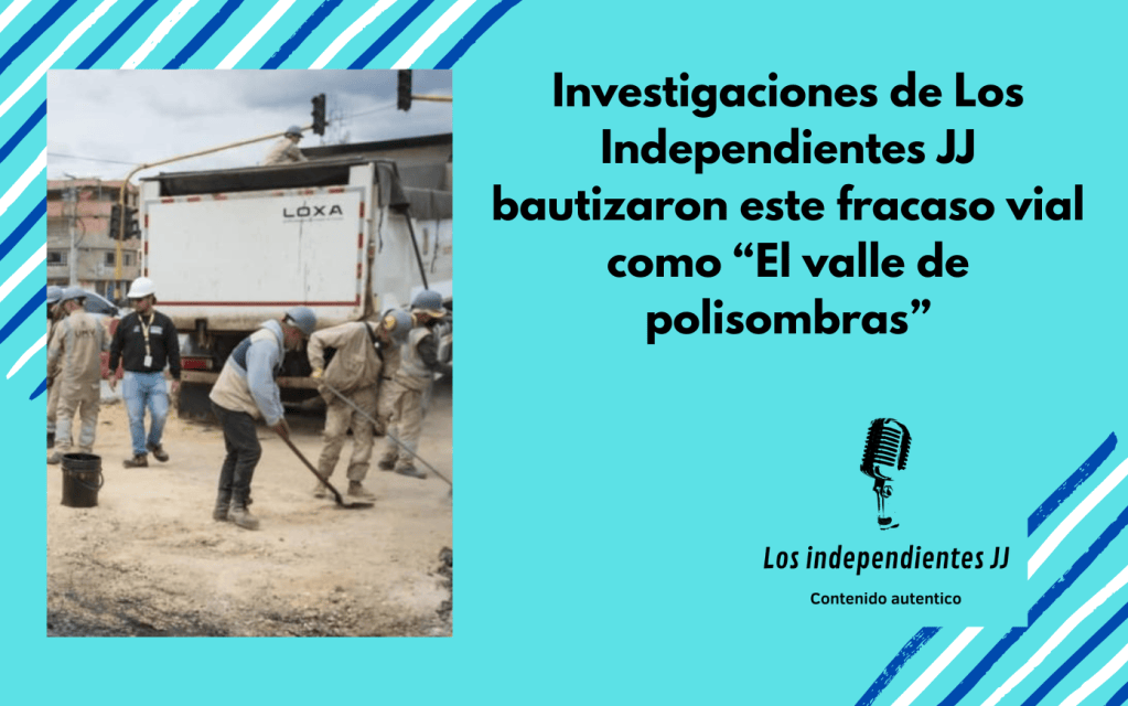 Investigaciones de Los Independientes JJ bautizaron este fracaso vial como “El valle de&nbsp;polisombras”