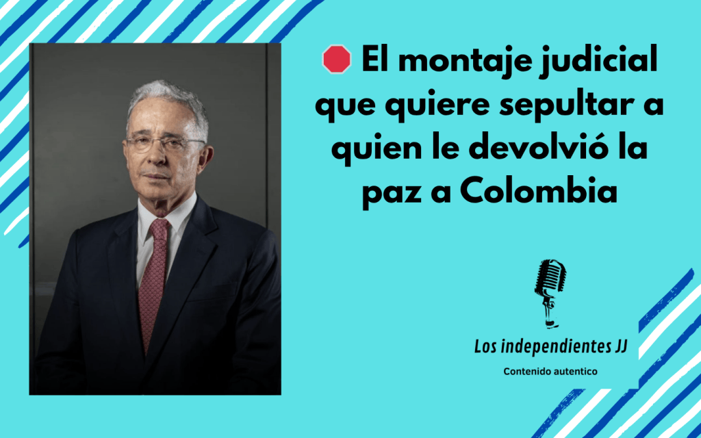 🛑 El montaje judicial que quiere sepultar a quien le devolvió la paz a&nbsp;Colombia