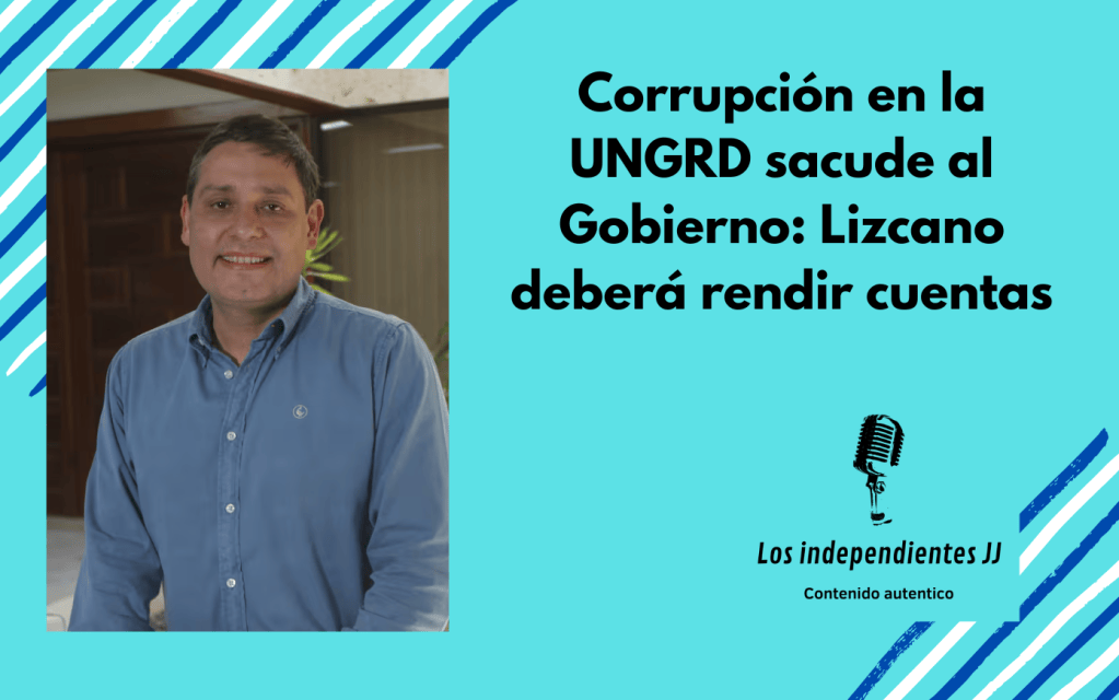 Corrupción en la UNGRD sacude al Gobierno: Lizcano deberá rendir&nbsp;cuentas